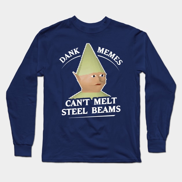 Dank Memes Can't Melt Steel Beams T-Shirt Long Sleeve T-Shirt by dumbshirts